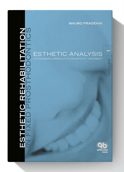 Esthetic Rehabilitation In Fixed Prosthodontics: Esthetic Analysis: A Systematic Approach To Prosthetic Treatment 1st Edition (SCANNED)